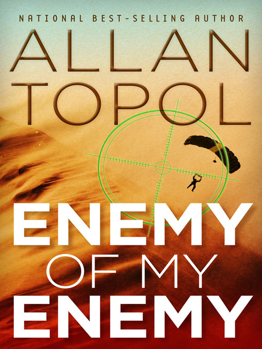 Title details for Enemy of My Enemy by Allan Topol - Available